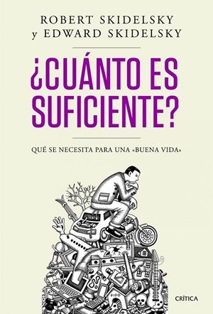 ¿CUÁNTO ES SUFICIENTE? | 9788498924244 | ROBERT SKIDELSKY/EDWARD SKIDELSKY