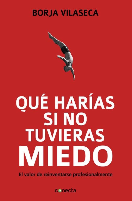 ¿QUÉ HARÍAS SI NO TUVIERAS MIEDO? | 9788415431282 | VILASECA, BORJA