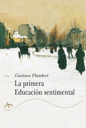 LA PRIMERA EDUCACIÓN SENTIMENTAL | 9788484281092 | FLAUBERT, GUSTAVE