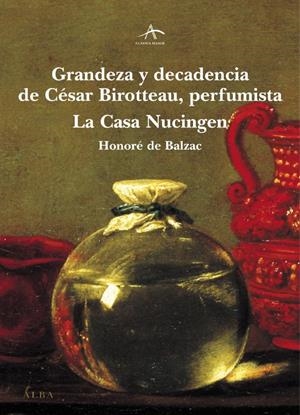 GRANDEZA Y DECADENCIA DE CÉSAR BIROTTEAU, PERFUMISTA / LA CASA DE NUCINGEN | 9788484282754 | BALZAC, HONORÉ DE