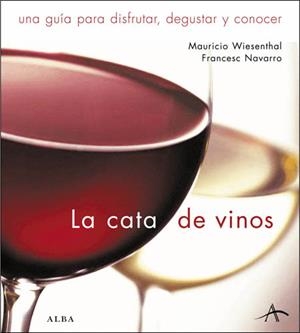 LA CATA DE VINOS | 9788484282853 | WIESENTHAL, MAURICIO/NAVARRO, FRANCESC