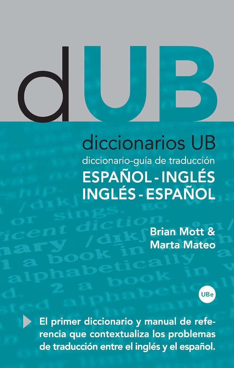 DICCIONARIO-GUÍA DE TRADUCCIÓN: ESPAÑOL-INGLÉS, INGLÉS-ESPAÑOL | 9788447534036 | MOTT , BRIAN LEONARD/MATEO MARTÍNEZ-BARTOLOMÉ, MARTA