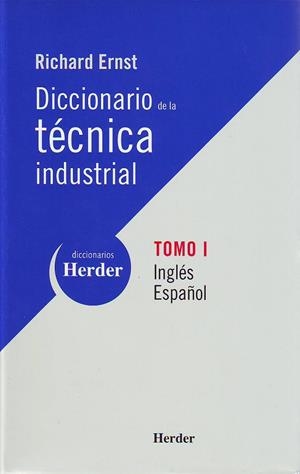 DICCIONARIO DE LA TÉCNICA INDUSTRIAL. TOMO I: INGLÉS-ESPAÑOL | 9788425423932 | ERNST, RICHARD/VOLLNHALS, OTTO J.