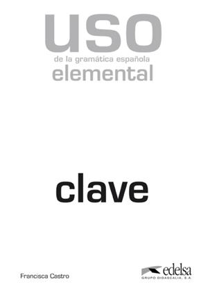 CLAVE.USO GRAMATICA ESPAÑOLA (ELEMENTAL) | 9788477117117 | CASTRO, FRANCISCA