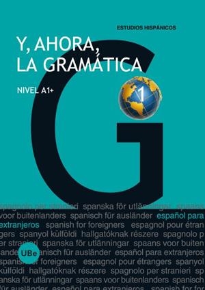 Y, AHORA, LA GRAMATICA NIVEL A1+ | 9788447535316