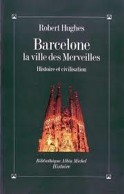 BARCELONE VILLE DES MERVEILLES | 9782226058829 | HUGHES R