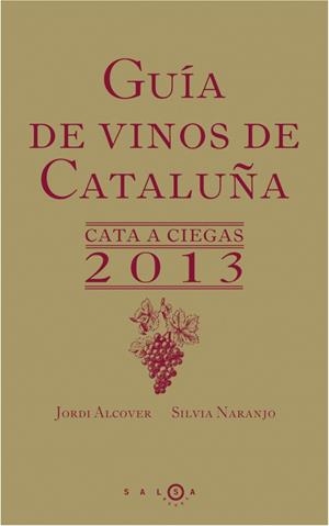GUÍA DE VINOS DE CATALUÑA. CATA A CIEGAS 2013 | 9788415193197 | SILVIA NARANJO/JORDI ALCOVER