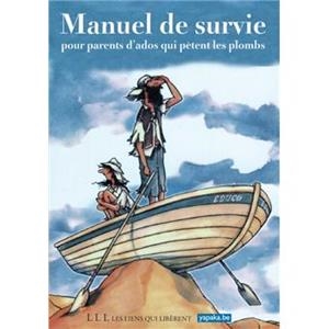 MANUEL DE SURVIE POUR PARENTS D'ADOS QUI PETENT LES PLOMBS | 9791020900395 | COLLECTIF