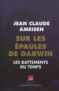 SUR LES ÉPAULES DE DARWIN, SUR LES ÉPAULES DES GÉANTS : LES BATTEMENTS DU TEMPS | 9791020900111 | JEAN-CLAUDE AMEISEN