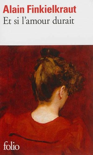 ET SI L'AMOUR DURAIT  | 9782070448197 | ALAIN FINKIELKRAUT