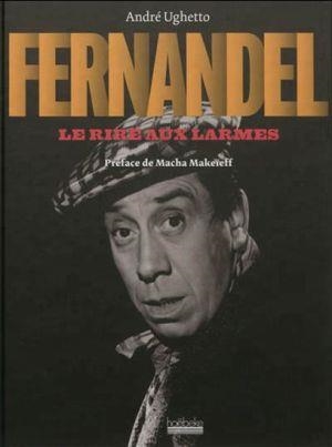 FERNANDEL LE RIRE AUX LARMES | 9782842304553 | AMDRÉ UGHETTO