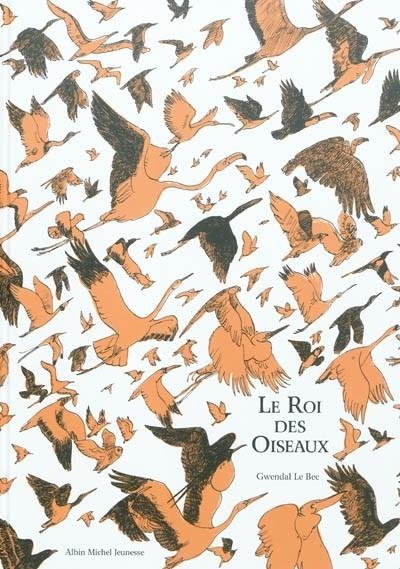 ROI DES OISEAUX, LE | 9782226220080 | LE BEC, GWENDAL