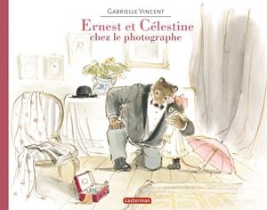 ERNEST ET CELESTINE CHEZ LE PHOTOGRAPHE | 9782203066359 | VINCENT GABRIELLE