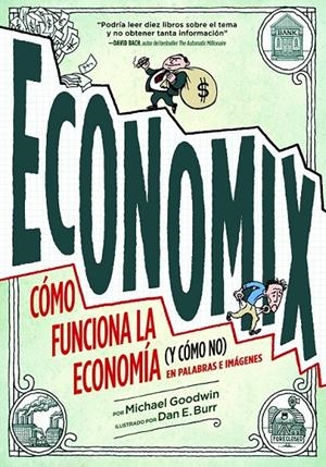 ECONOMIX. CÓMO FUNCIONA LA ECONOMÍA (Y CÓMO NO) EN PALABRAS E IMÁGENES. | 9788497859820 | MICHAEL GOODWIN/DAN E. BURR