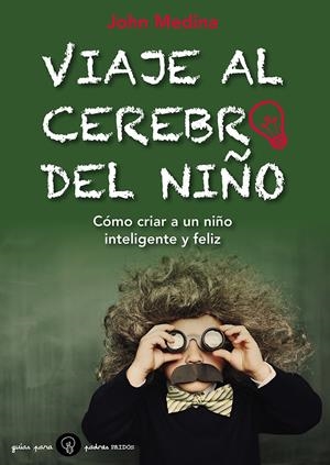 VIAJE AL CEREBRO DEL NIÑO | 9788449328800 | JOHN J. MEDINA