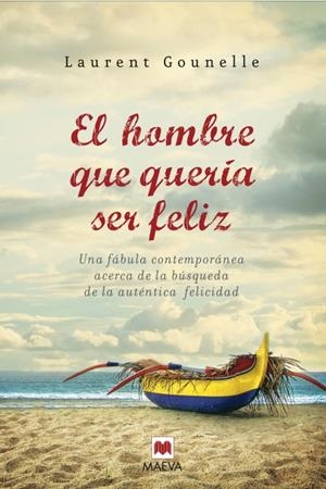 EL HOMBRE QUE QUERÍA SER FELIZ | 9788496748965 | GOUNELLE, LAURENT