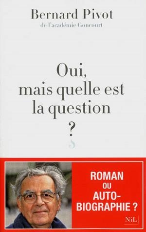 OUI, MAIS QUELLE EST LA QUESTION ? | 9782841116195 | PIVOT, BERNARD
