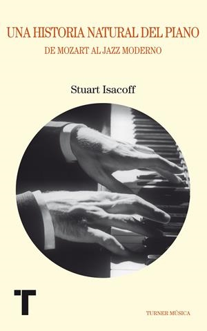 UNA HISTORIA NATURAL DEL PIANO | 9788475069036 | ISACOFF, STUART