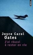 J´AI REUSSI A RESTER EN VIE | 9782757821589 | JOYCE CAROL OATES