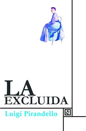 LA EXCLUIDA | 9788493950538 | PIRANDELLO, LUIGI
