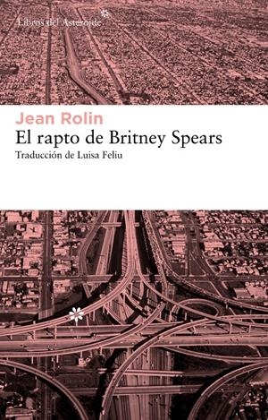 EL RAPTO DE BRITNEY SPEARS | 9788415625070 | ROLIN, JEAN