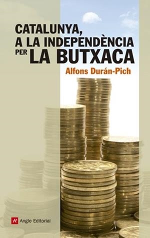 CATALUNYA, A LA INDEPENDÈNCIA PER LA BUTXACA | 9788415307204 | DURÁN-PICH, ALFONS