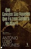 QUE CAVALOS SAO AQUELES QUE FAZEM SOMBRA NO MAR | 9789722038676 | LOBO ANTUNES, ANTONIO