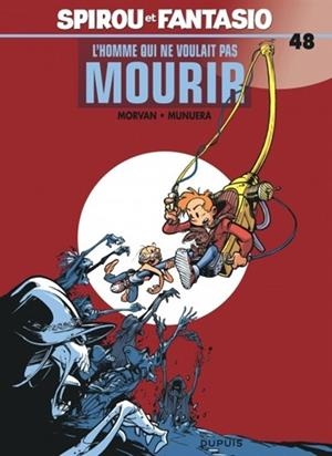 SPIROU ET FANTASIO VOLUME  48  L´HOMME QUI NE VOULAIT PAS MOURIR | 9782800136943 | MORVAN, JEAN-DAVID