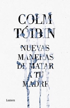 NUEVAS MANERAS DE MATAR A TU MADRE | 9788426421487 | TOIBIN,COLM