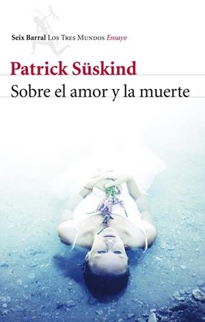 SOBRE EL AMOR Y LA MUERTE | 9788432215780 | PATRICK SÜSKIND