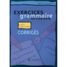 EXERCICES DE GRAMMAIRE EN CONTEXTE DEBUTANTS CORRIGÉS | 9782011551344 | AKYÜZ ANNE
