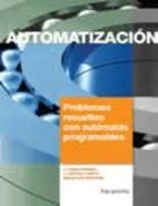 AUTOMATIZACION PROBLEMAS RESUELTOS CON AUTOMATAS PROGRAMABLE | 9788428320771 | ROMERA/LORITE/MONTORO