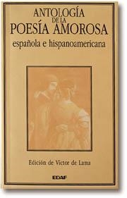 ANTOLOGIA DE LA POESIA AMOROSA.ESPAÑOLA E HISPANO | 9788476407370
