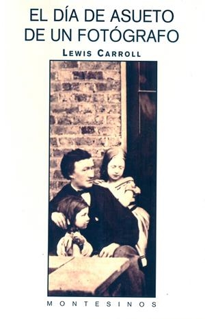 DIA DE ASUETO DE UN FOTOGRAFO EL | 9788495776099 | CARROLL LEWIS