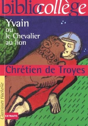 YVAIN OU CHEVALIER AU LION 05 12 | 9782011684165 | 05 11 CHRETIEN DE TROYES