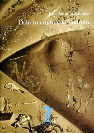 DALI LO CRUDO Y LO PODRIDO | 9788477746249 | RAMIREZ JUAN ANTONIO