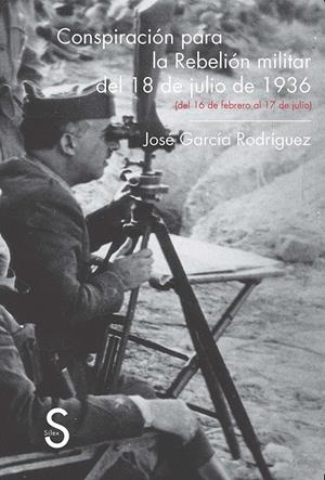 CONSPIRACIÓN PARA LA REBELIÓN MILITAR DEL 18 DE JULIO DE 1936 | 9788477377481 | GARCÍA RODRÍGUEZ, JOSÉ