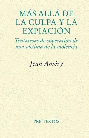 MÁS ALLÁ DE LA CULPA Y LA EXPIACIÓN | 9788481916430 | AMÉRY, JEAN