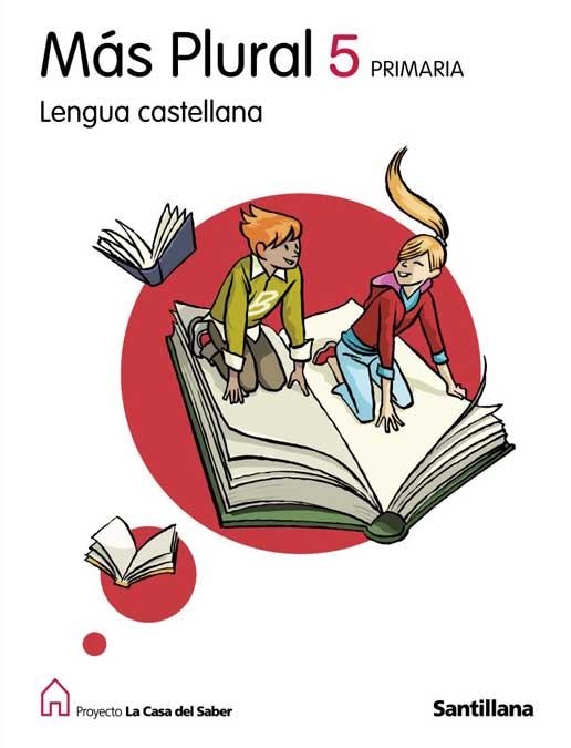 LENGUA CASTELLANA MAS PLURAL 5 PRIMARIA LA CASA DEL SABER SANTILLANA | 9788429487800 | VARIOS AUTORES