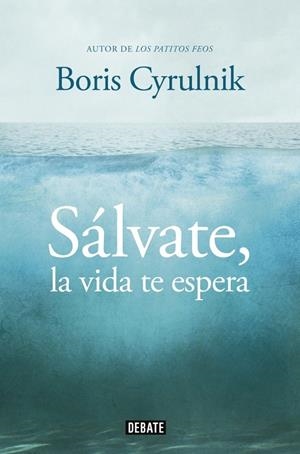 SÁLVATE, LA VIDA TE ESPERA | 9788499922942 | CYRULNIK,BORIS