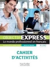 OBJECTIF EXPRESS 1 CAHIER D'ACTIVITÉS NOUVELLE EDITION | 9782011560087