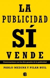 LA PUBLICIDAD SI VENDE | 9788466653886 | MEDINA AGUERREBERRE, PABLO/BUIL GAZOL, PILAR