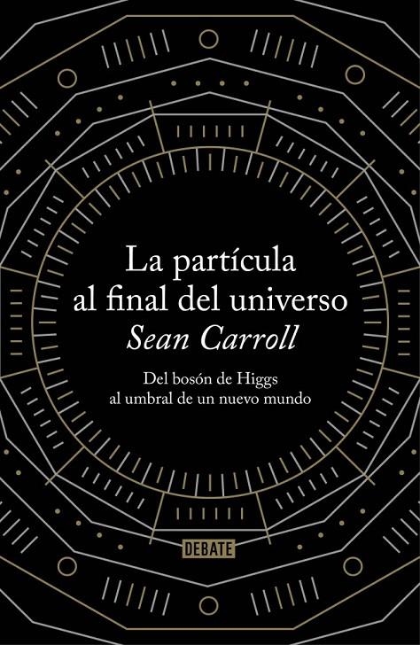 LA PARTÍCULA AL FINAL DEL UNIVERSO | 9788499922997 | CARROLL,SEAN