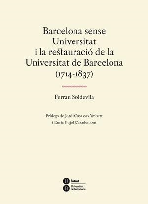 BARCELONA SENSE UNIVERSITAT I LA RESTAURACIO DE LA UNIVERSITAT DE BARCELONA | 9788447537310 | FERRAN SOLDEVILA