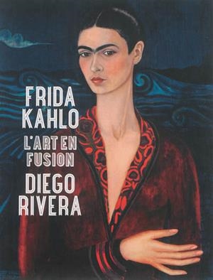 FRIDA KAHLO ET DIEGO RIVERA. L'ART EN FUSION | 9782754107181 | COLLECTIF