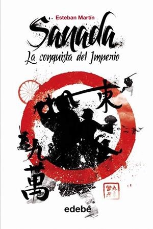 SANADA: LA CONQUISTA DEL IMPERIO, DE ESTEBAN MARTÍN | 9788468308562 | MARTÍN MORALES, ESTEBAN