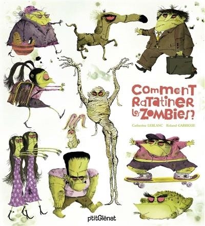 COMMENT RATATINER LES ZOMBIES? | 9782723497770 | CATHERINE LEBLANC / ROLAND GARRIGUE
