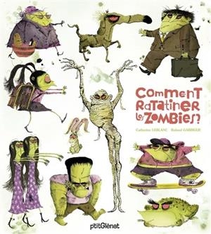 COMMENT RATATINER LES ZOMBIES? | 9782723497770 | CATHERINE LEBLANC / ROLAND GARRIGUE