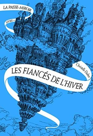 LA PASSE-MIROIR - LIVRE 1 - LES FIANCÉS DE L´HIVER  | 9782070653768 | DABOS, CHRISTELLE