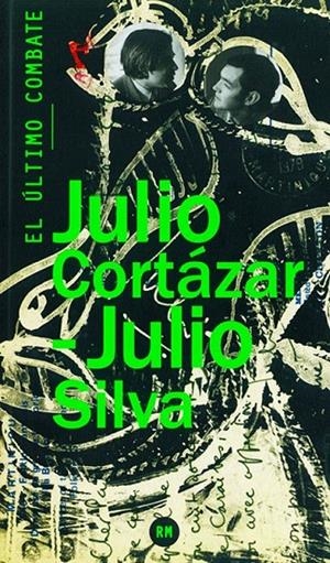 EL ÚLTIMO COMBATE | 9788415118619 | CORTÁZAR, JULIO/SILVA, JULIO